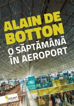 Alain de Botton - O saptamana in aeroport