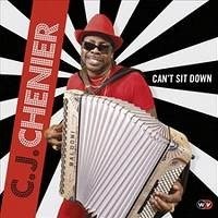 C.J. Chenier - CanT Sit Down