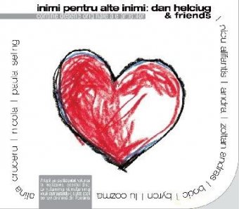 Dan Helciug and Friends - Inimi Pentru Alte Inimi