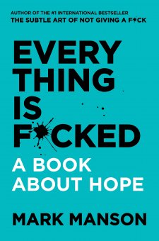Everything Is F*Cked: A Book About Hope / Mark Manson