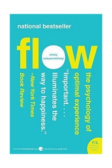 Flow: The Psychology Of Optimal Experience / Mihaly Csikszentmihalyi