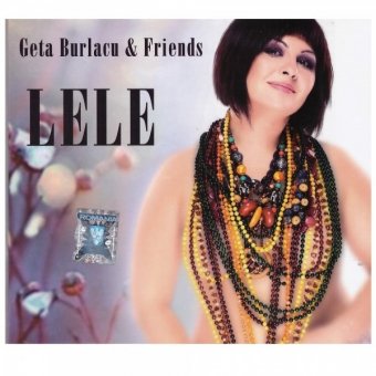 Geta Burlacu And Friends- Lele