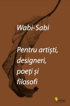 Leonard Koren - Wabi-sabi pentru artisti, designeri, poeti si filosofi 