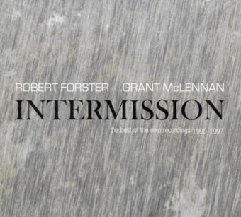 Robert Forster/Grant McLennan - Intermission: The Best of the Solo Recordings 1990-1997 (Limited De-