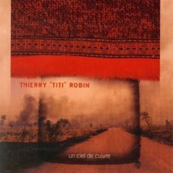 Thierry Titi Robin - Un Ciel De Cuivre