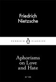 Aphorisms On Love And Hate / Friedrich Nietzsche (Little Black Classics)