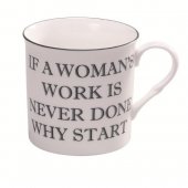 Cana cu mesaj - If A Woman and acute;s Work Is Never Done 