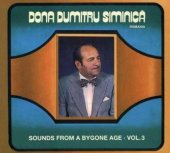Dona Dumitru Siminica - Sounds From A Bygone Age Vol.3