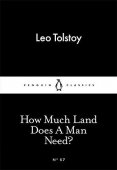 How Much Land Does A Man Need? / Leo Tolstoy (Little Black Classics)