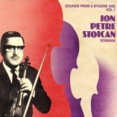 Ion Petre Stoican - Sounds From A Bygone Age Vol.1