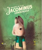 Rebecca Dautremer - Fabuloasele ore ale lui Jacominus Gainsborough 